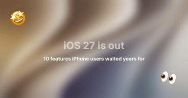 Blurred beige and grey graphic reading 'iOS 27 is out' and '10 features iPhone users waited years for', with star-eyes and